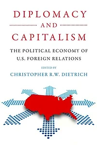 Diplomacy And Capitalism: The Political Economy Of U.s. Foreign Relations