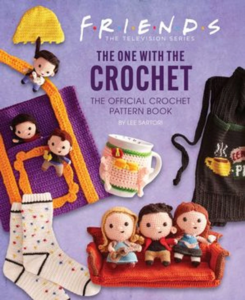 Friends: The One with Crochet: Official Crochet Pattern Book