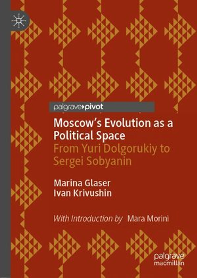 Moscow's Evolution as a Political Space: From Yuri Dolgorukiy to Sergei Sobyanin