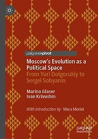 Moscow's Evolution as a Political Space: From Yuri Dolgorukiy to Sergei Sobyanin