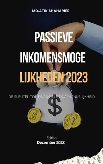 Passieve inkomensmogelijkheden 2023: de sleutel tot financiële onafhankelijkheid