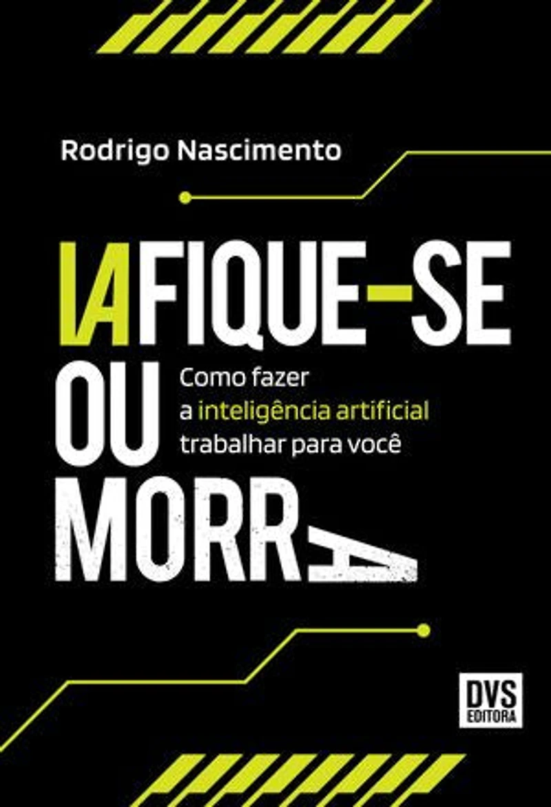 IAfique-se ou Morra: Como fazer a inteligência artificial trabalhar para você
