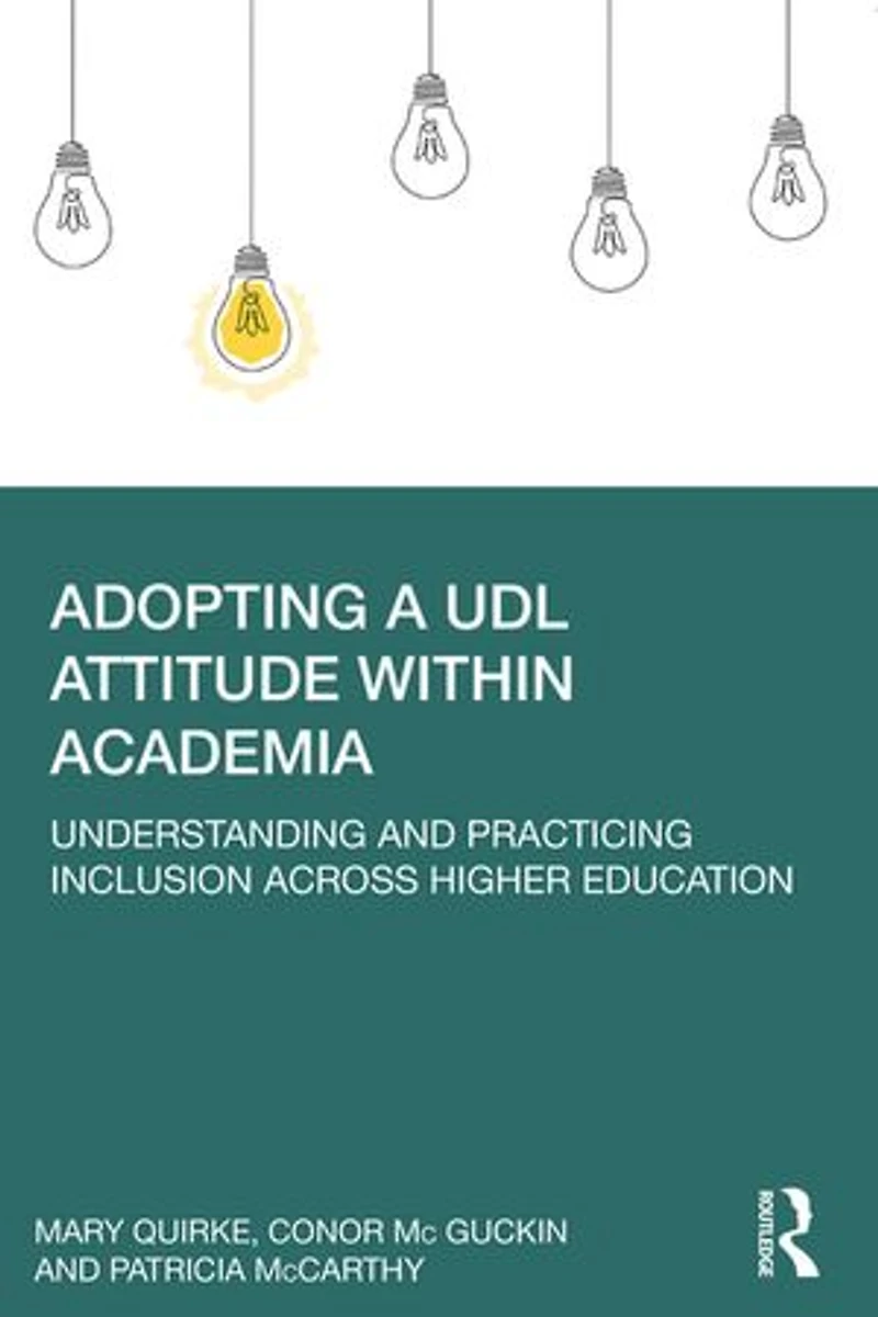Adopting a UDL Attitude within Academia: Understanding and Practicing Inclusion Across Higher Education