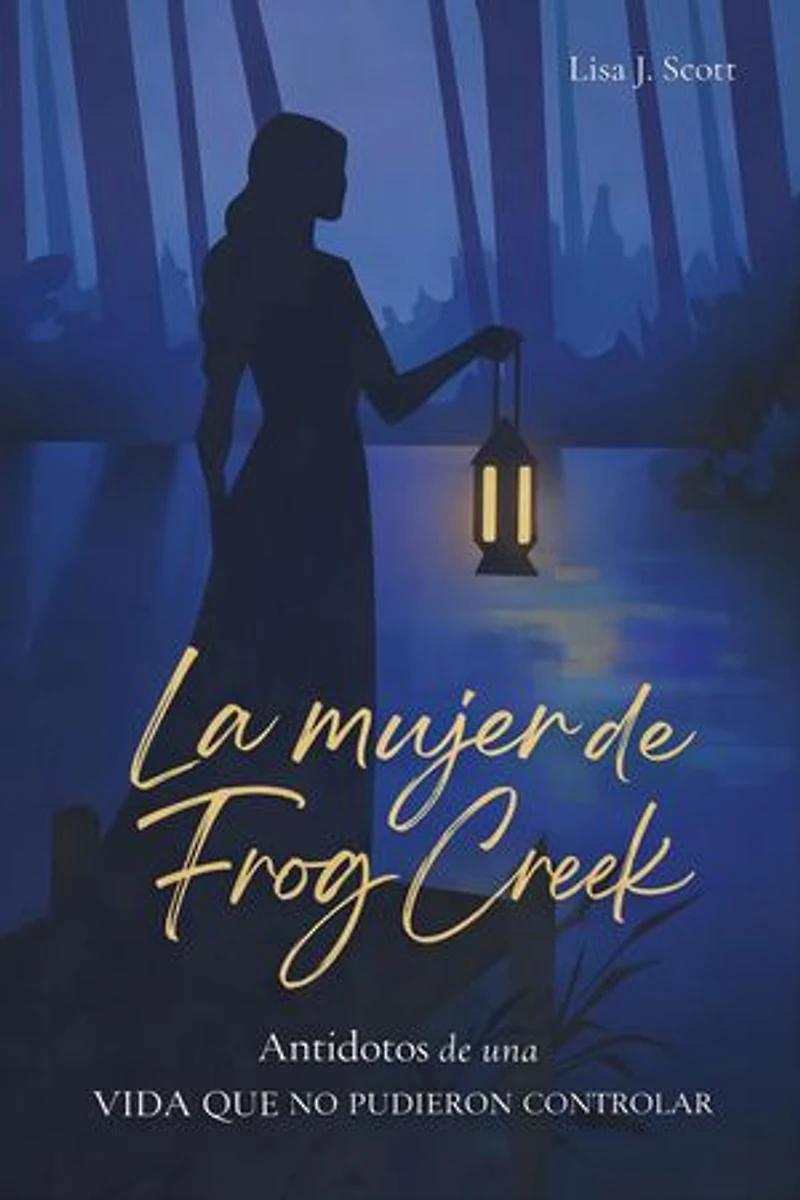 La Mujer de Frog Creek: Antídotos de una vida que no pudieron controlar