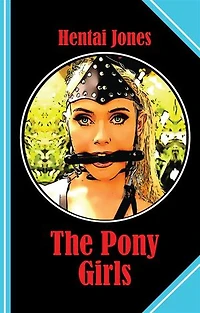The Pony Girls: A pretty horsy Romance with a very happy End!