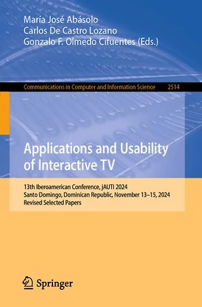 Applications and Usability of Interactive TV: 13th Iberoamerican Conference, jAUTI 2024, Santo Domingo, Dominican Republic, November 13-15, Revised Selected Papers
