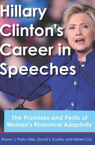 Hillary Clinton's Career Speeches: The Promises and Perils of Women's Rhetorical Adaptivity