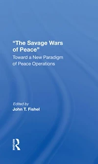 The Savage Wars Of Peace: Toward A New Paradigm Of Peace Operations