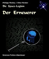 Der Erneuerer: Zweite Geschichte des Space-Legion-Zyklus (Science-Fiction)