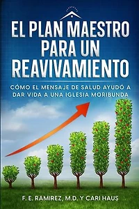 El Plan Maestro para un Reavivamiento: Cómo el mensaje de salud ayudó a dar vida a una iglesia moribunda