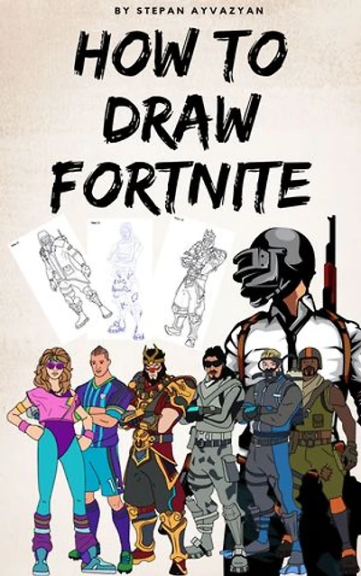 How To Draw Fornite: Fornite How To Draw - Most Popular Skins, Characters, Gun, Learn How To Draw in Easy Step and Color Full Skin