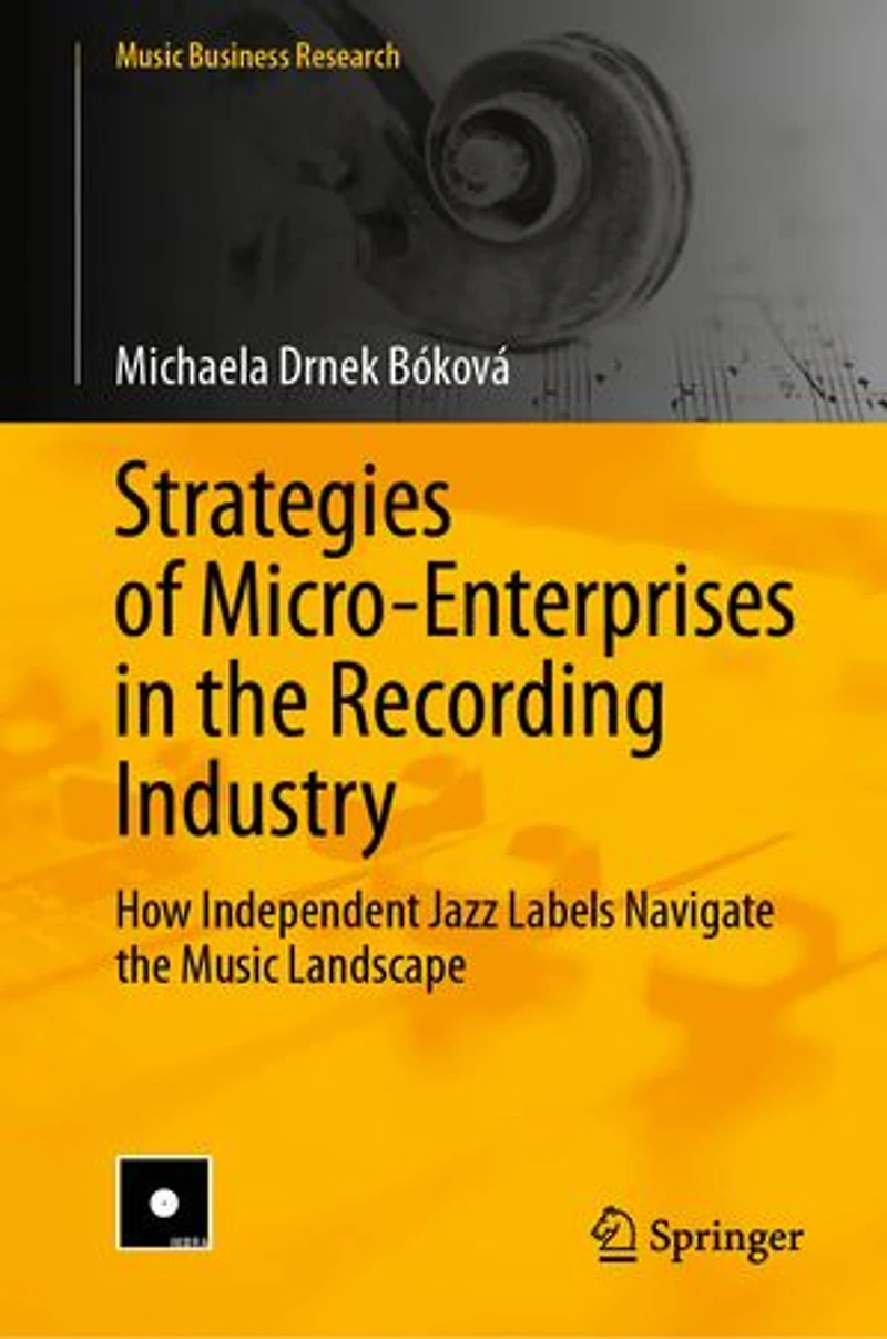 Strategies of Micro-Enterprises the Recording Industry: How Independent Jazz Labels Navigate Music Landscape