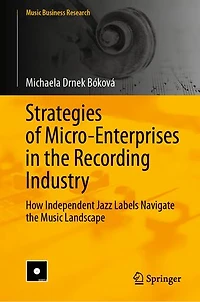 Strategies of Micro-Enterprises the Recording Industry: How Independent Jazz Labels Navigate Music Landscape