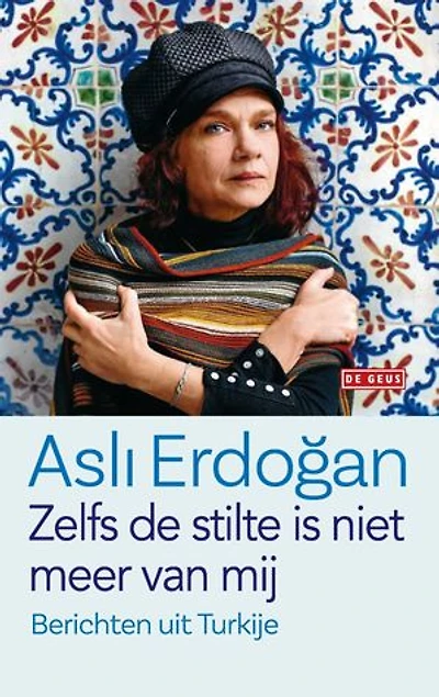 Zelfs de stilte is niet meer van mij: berichten uit Turkije