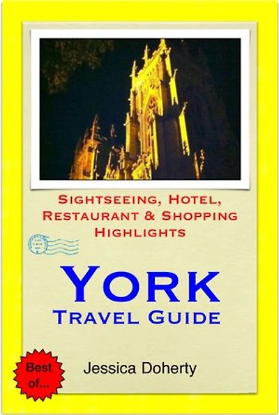 York Travel Guide - Sightseeing, Hotel, Restaurant & Shopping Highlights (Illustrated)