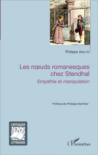Les noeuds romanesques chez Stendhal: Empathie et manipulation