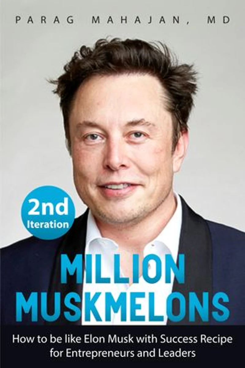MILLION MUSKMELONS: How to be like Elon Musk with Success Recipe for Entrepreneurs and Leaders