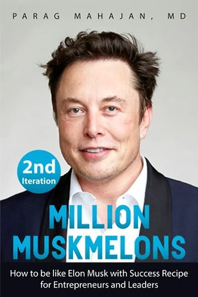 MILLION MUSKMELONS: How to be like Elon Musk with Success Recipe for Entrepreneurs and Leaders