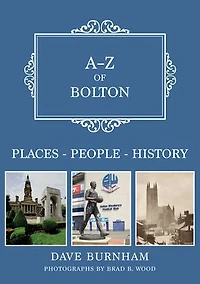 A-Z of Bolton: Places-People-History