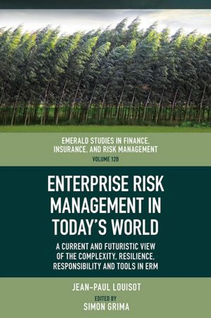 Enterprise Risk Management Today’s World: A Current and Futuristic View of the Complexity, Resilience, Responsibility Tools ERM