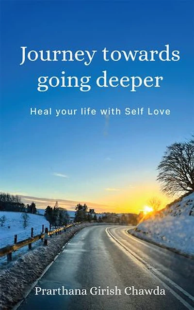 Journey towards going deeper: Heal your life with Self Love