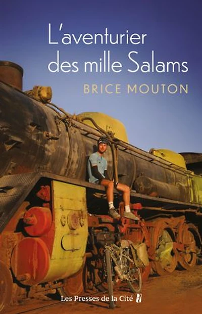 L' aventurier des mille salams: 28 ans, un vélo, dix pays d'Afrique du Nord et Moyen-Orient, 11.350 kilomètres