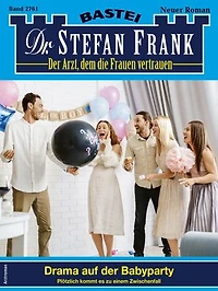 Dr. Stefan Frank 2761: Drama auf der Babyparty