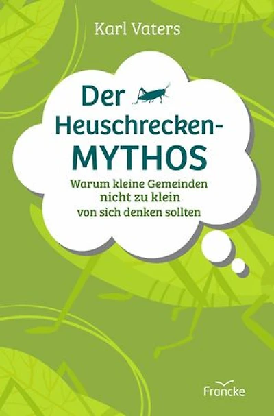 Der Heuschrecken-Mythos: Warum kleine Gemeinden nicht zu klein von sich denken sollten