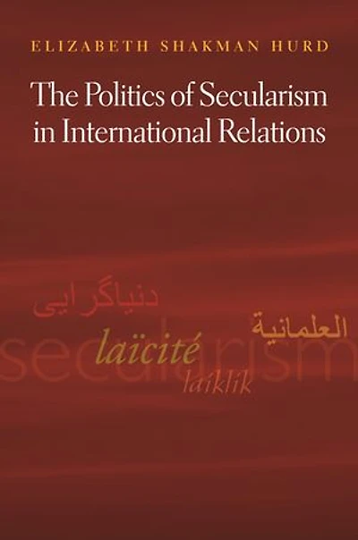 The Politics of Secularism International Relations