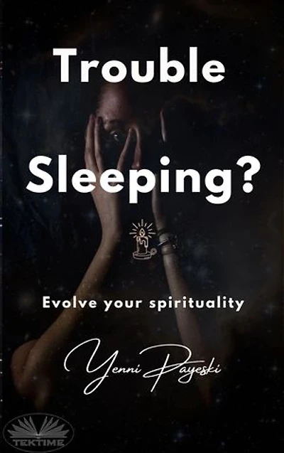 Trouble Sleeping?: Evolve Your Spirituality