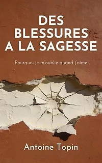 Des blessures à la sagesse