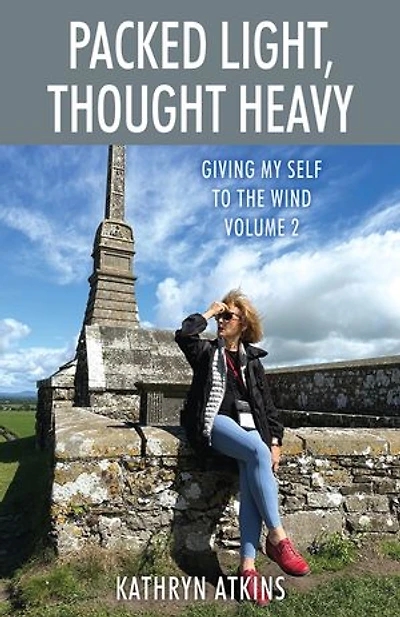 Packed Light, Thought Heavy: Giving My Self to the Wind Volume 2