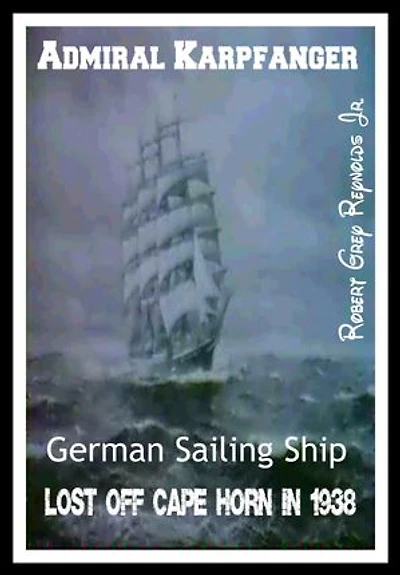 Admiral Karpfanger German Sailing Ship Lost Off Cape Horn in 1938
