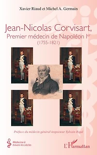 Jean-Nicolas Corvisart, Premier médecin de Napoléon Ier: (1755-1821)