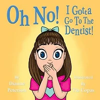 Oh No! I Gotta Go To The Dentist!