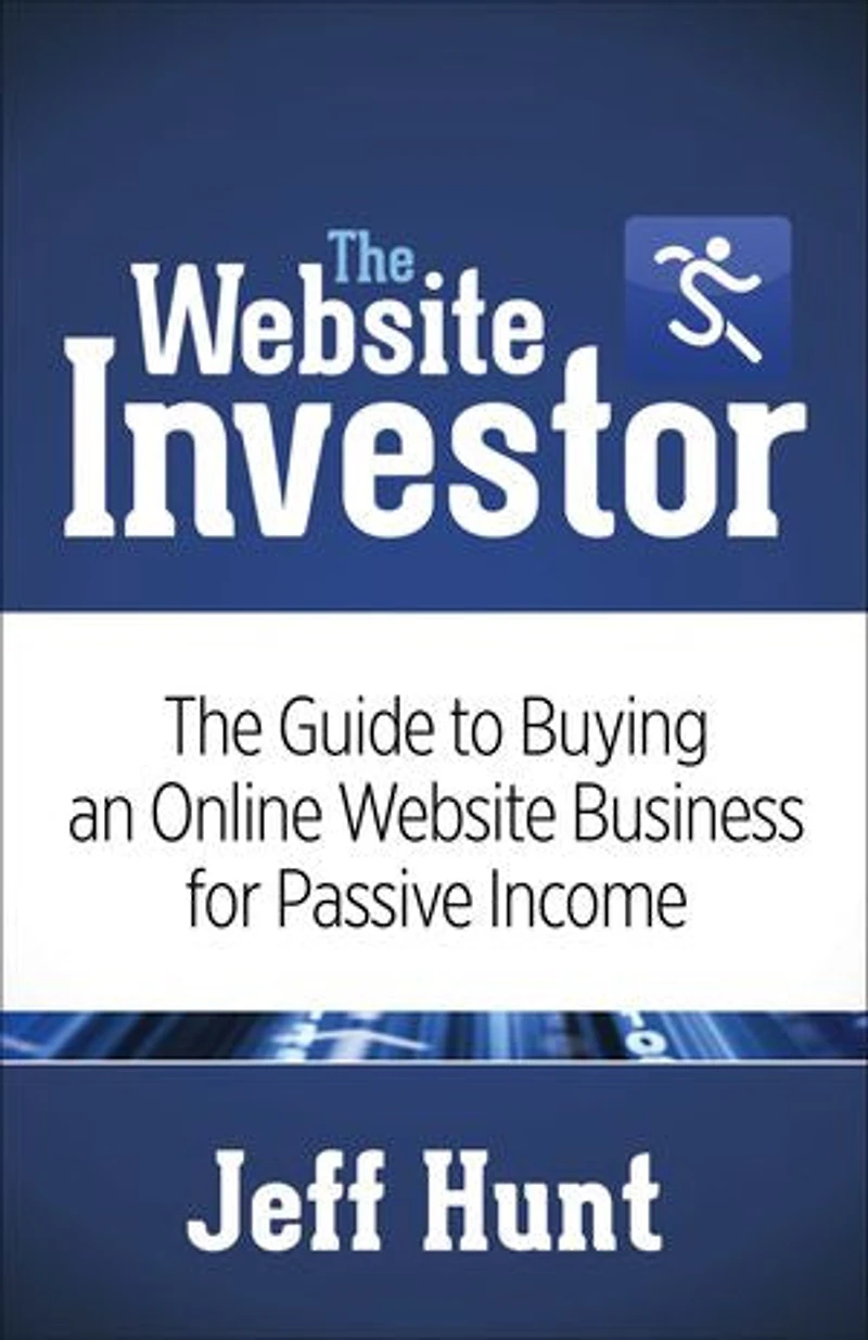 The Website Investor: Guide To Buying An Online Business For Passive Income