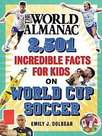 The World Almanac 2,501 Incredible Facts for Kids on World Cup Soccer