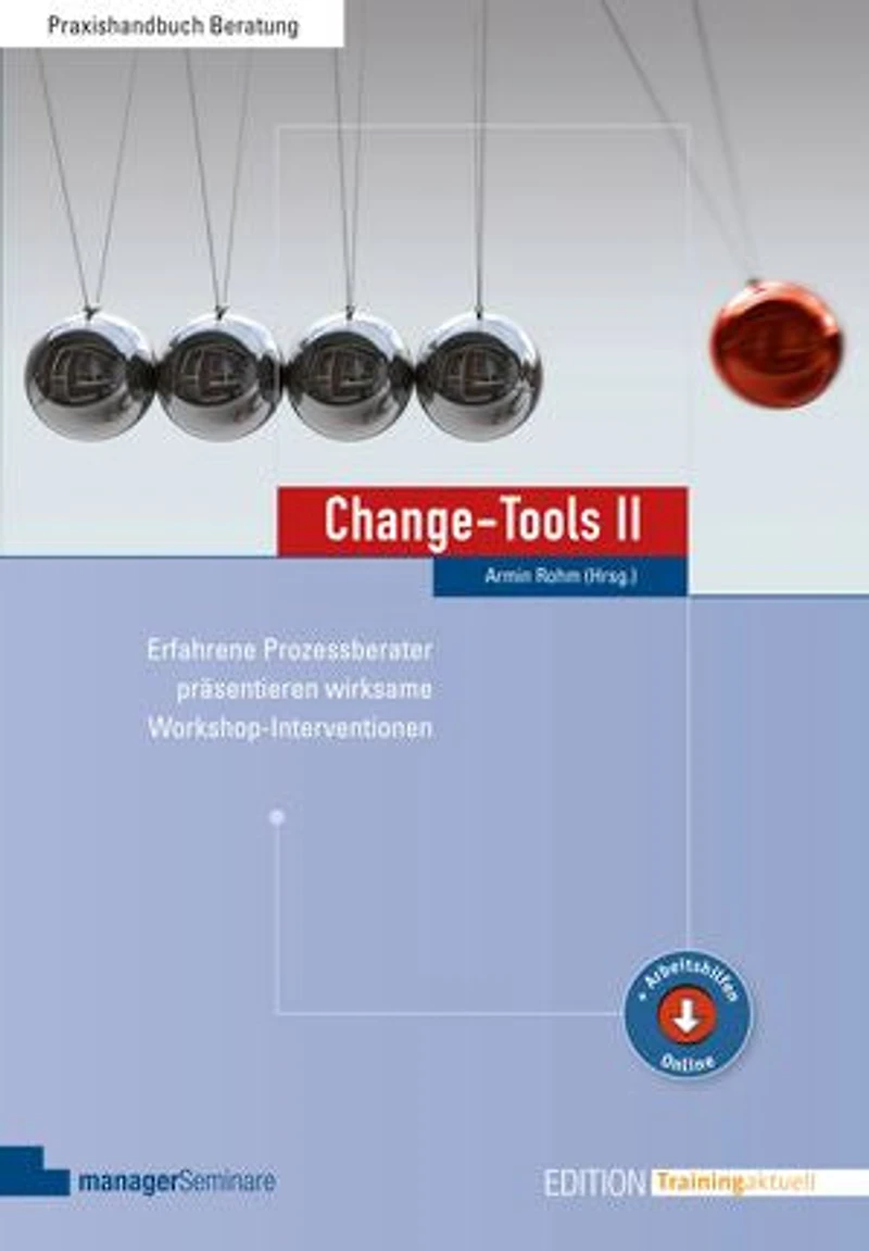Change-Tools II: Erfahrene Prozessberater präsentieren wirksame Workshop-Interventionen