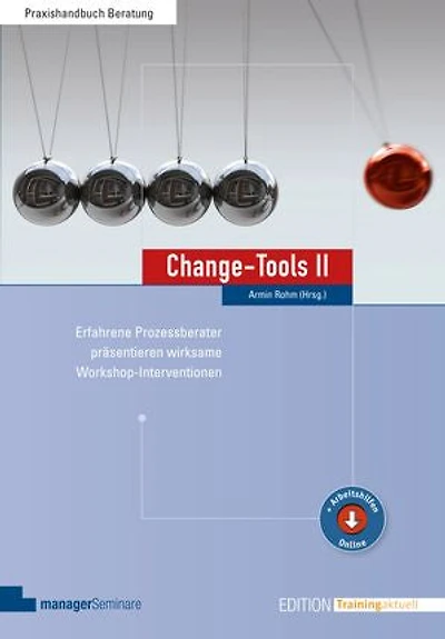 Change-Tools II: Erfahrene Prozessberater präsentieren wirksame Workshop-Interventionen