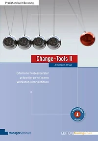 Change-Tools II: Erfahrene Prozessberater präsentieren wirksame Workshop-Interventionen