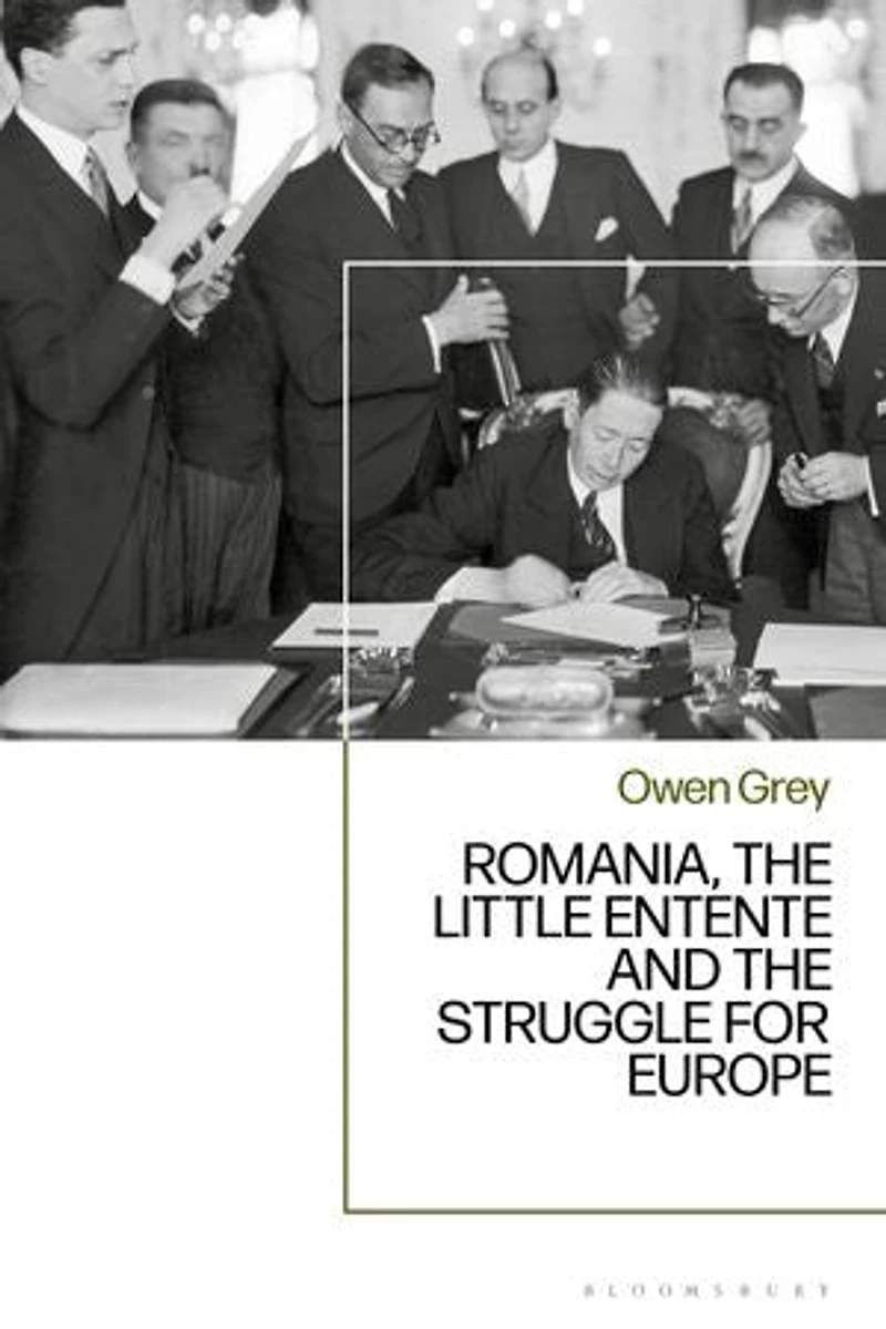 Romania, the Little Entente and Struggle for Europe
