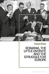 Romania, the Little Entente and Struggle for Europe