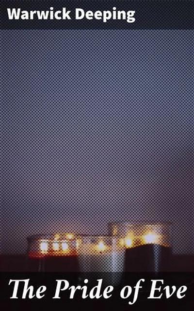 The Pride of Eve: Love, Marriage, and Society in the Early 20th Century: A Captivating Exploration