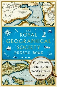 The Royal Geographical Society Puzzle Book: Pit your wits against the world's greatest explorers