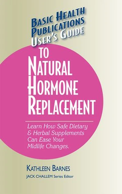 User's Guide To Natural Hormone Replacement: Learn How Safe Dietary & Herbal Supplements Can Ease Your Midlife Changes.
