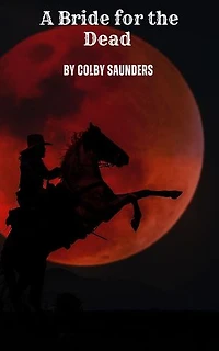 A Bride for the Dead: Wild tales of the weird west, #1