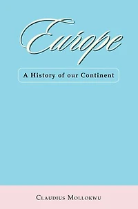 Europe: A History of Our Continent