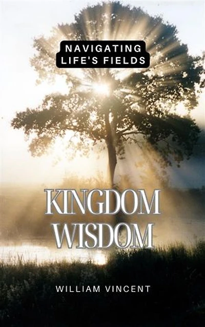 Kingdom Wisdom: Navigating Life's Fields
