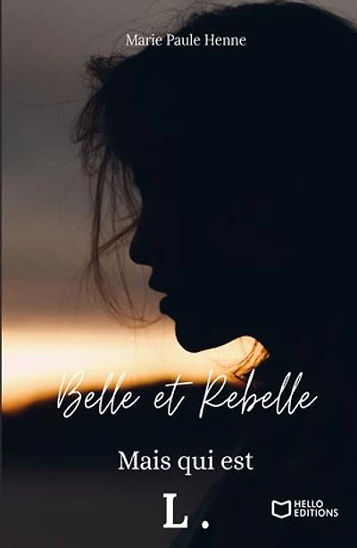 Belle et Rebelle, mais qui est L.: Tome 1