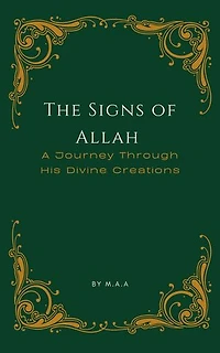 The Signs of Allah: A Journey Through His Divine Creations